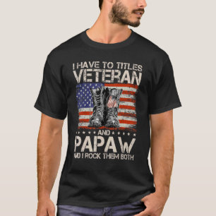Camiseta Eu Tenho Dois Títulos Veteranos E Papaw E Eu Agito