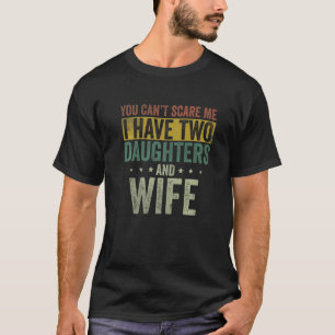 Camiseta Eu Tenho Duas Filhas E Pai De Esposa