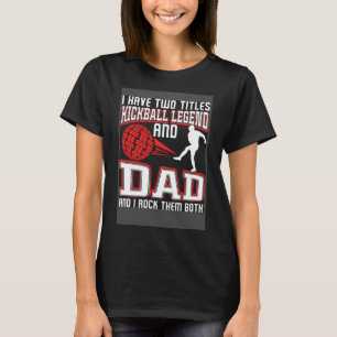 Camiseta Eu tenho duas lenda de Kickball e Pai do pai