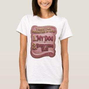 CAMISETA EU TENHO DUAS PRIORIDADES NA VIDA 1 MEU CÃO 2 TUDO