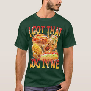 Camiseta Eu Tenho Esse Cachorro Em Mim Funny Hot Dog Glizzy
