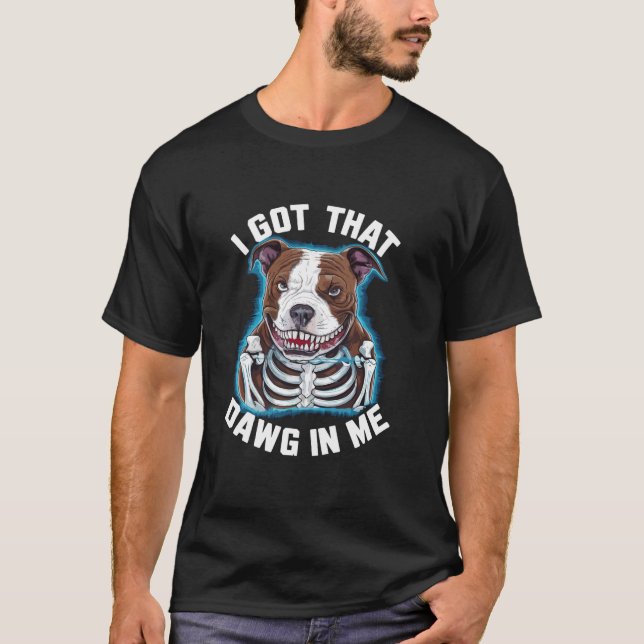 Camiseta Eu Tenho Esse Cachorro Em Mim Xray Pitbull Meme Ir (Frente)