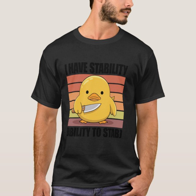 Camiseta Eu Tenho Estabilidade E Capacidade De Esfaquear (Frente)
