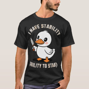 Camiseta eu tenho estabilidade e capacidade de esfaquear