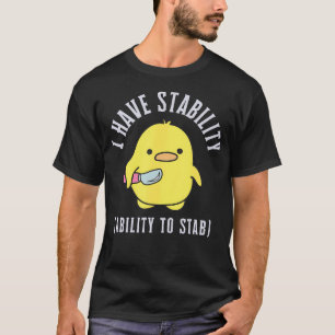 Camiseta Eu Tenho Estabilidade E Capacidade De Esfaquear