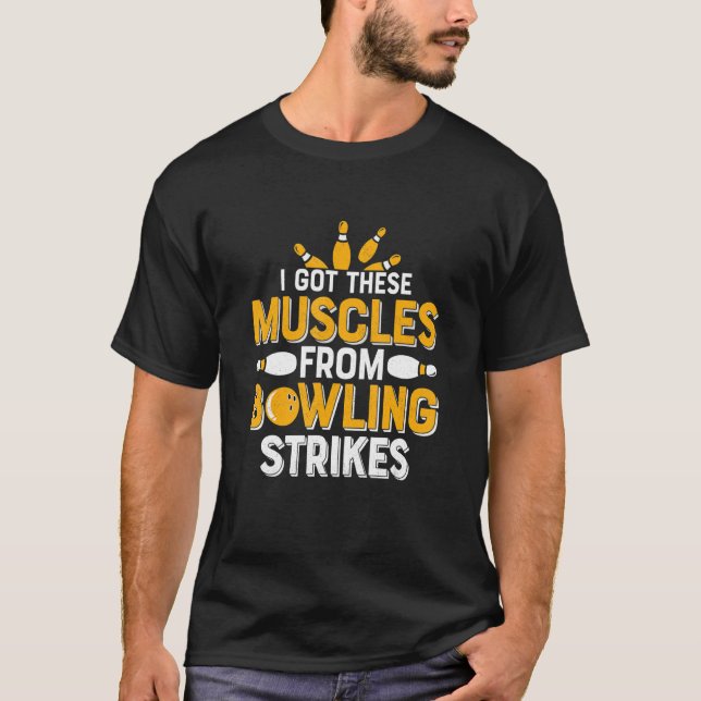 Camiseta Eu Tenho Estes Músculos De Greves De Boliche Te (Frente)