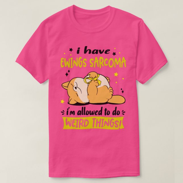 Camiseta Eu tenho Ewing Sarcoma que eu posso fazer o estran (Frente do Design)
