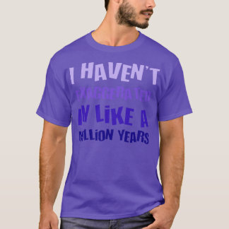 Camiseta Eu Tenho Exagerado Em Um Milhão De Anos De Diversã