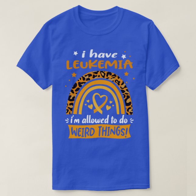 Camiseta Eu tenho leucemia eu posso fazer coisas estranhas (Frente do Design)
