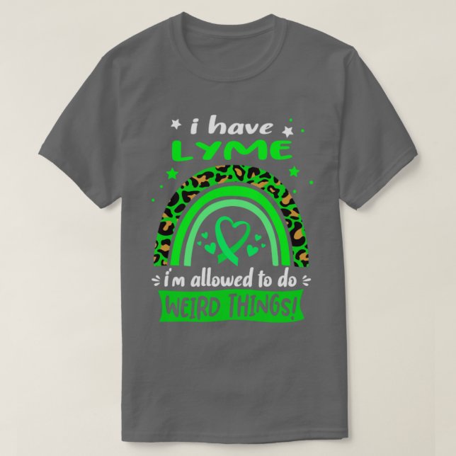 Camiseta Eu tenho Lyme que posso fazer coisas estranhas (Frente do Design)