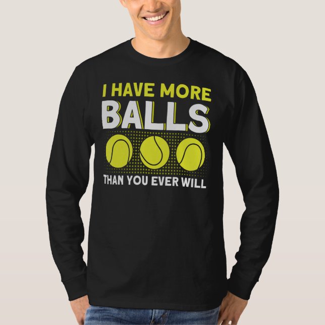 Camiseta Eu Tenho Mais Bolas Do Que Você Vai Ter Tênis 2 (Frente)