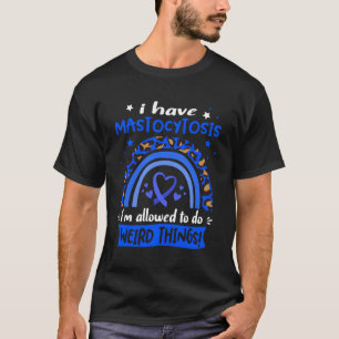 Camiseta Eu Tenho Mastocitose Eu Posso Fazer Coisa Estranha