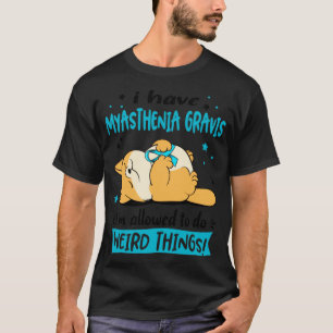 Camiseta Eu tenho miastenia Gravis eu posso fazer estranho