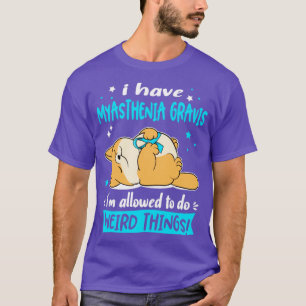 Camiseta Eu tenho miastenia Gravis eu posso fazer estranho
