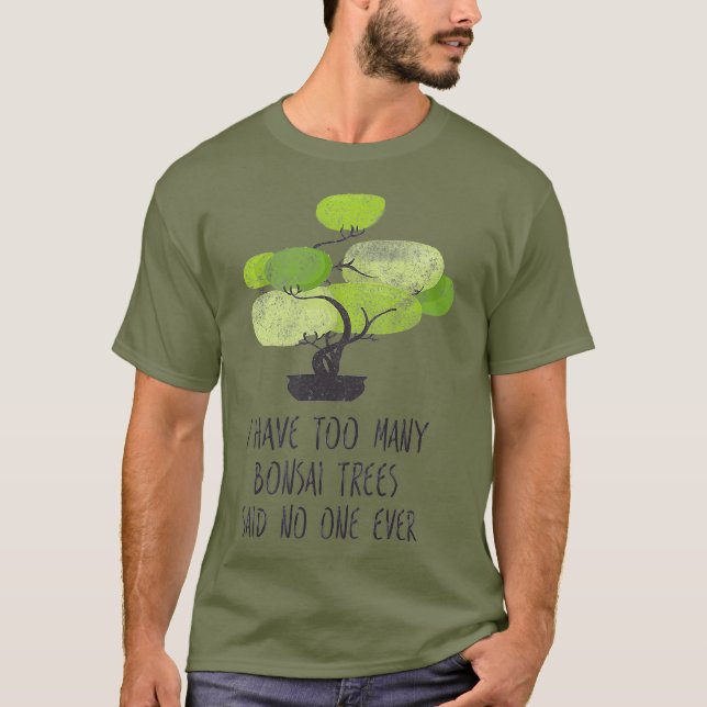 Camiseta Eu Tenho Muito Jardinagem Bonsai Trees (Frente)