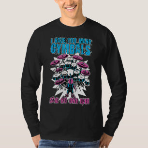 Camiseta Eu Tenho Muitos Cymbals Dizendo Que Nenhum Cio De