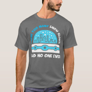 Camiseta Eu Tenho Muitos Globos De Neve Demais Dizendo Que