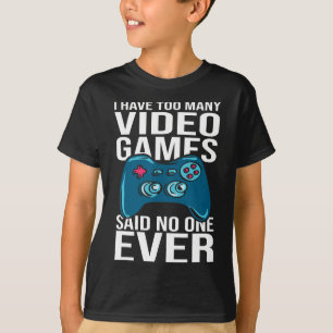 Camiseta Eu Tenho Muitos Jogos de Vídeo Disse Ninguém Nunca