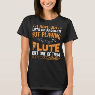 Camiseta Eu Tenho Muitos Problemas Com A Música Flutista Do