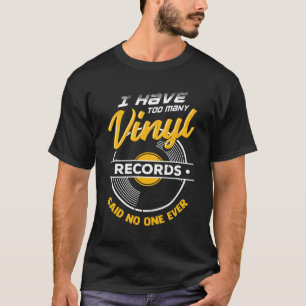 Camiseta Eu Tenho Muitos Registros De Vinil Que Nunca Disse