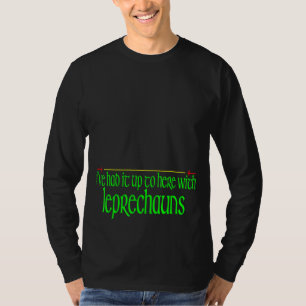 Camiseta Eu tenho-o até aqui com Leprechauns Ruas Engraçado