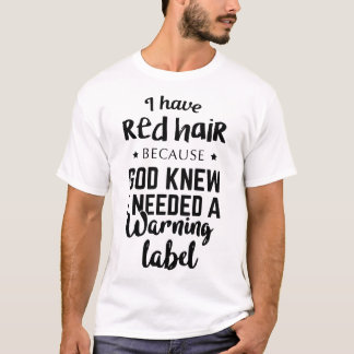 Camiseta eu tenho o cabelo vermelho porque o deus soube que