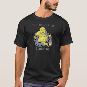 Camiseta Eu tenho o corpo de um Deus - Buda