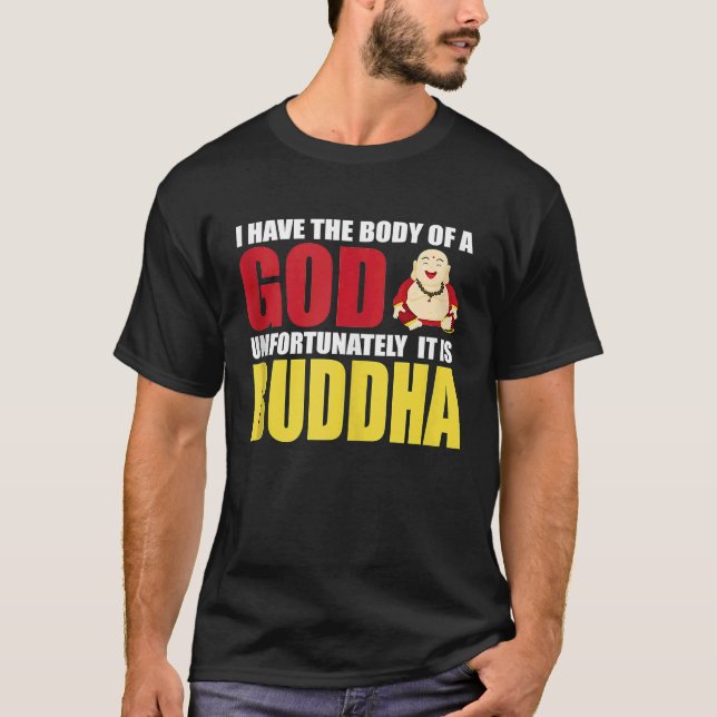 Camiseta Eu Tenho O Corpo De Um Deus Infelizmente É Buda (Frente)