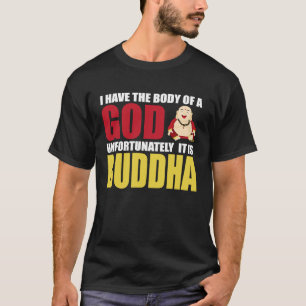 Camiseta Eu Tenho O Corpo De Um Deus Infelizmente É Buda