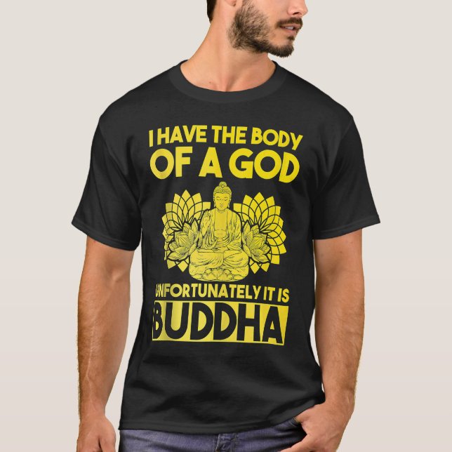 Camiseta Eu Tenho O Corpo De Um Deus Infelizmente É Buda (Frente)
