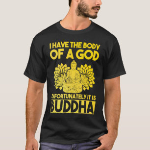Camiseta Eu Tenho O Corpo De Um Deus Infelizmente É Buda
