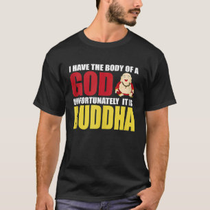 Camiseta Eu Tenho O Corpo De Um Deus Infelizmente É Buda