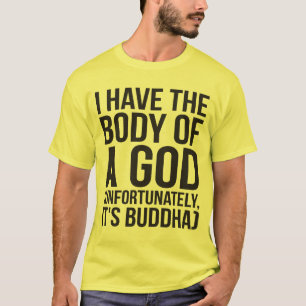 Camiseta Eu tenho o corpo de um deus infelizmente que é