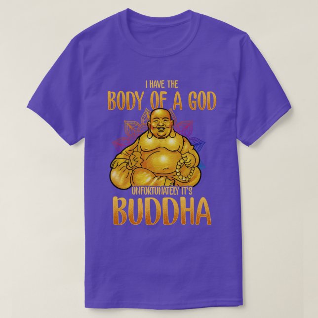 Camiseta Eu Tenho O Corpo De Um Deus Infelizmente Seu Buda (Frente do Design)