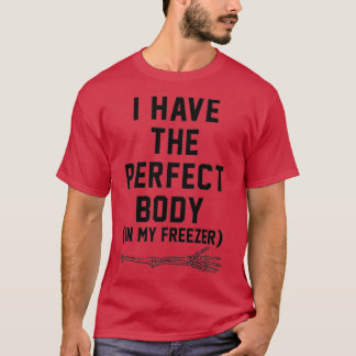Camiseta Eu Tenho O Corpo Perfeito Em Meu Congelador