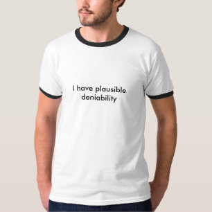 Camiseta Eu tenho o deniability plausível