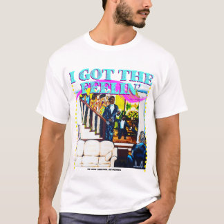 Camiseta Eu tenho o Feelin' Tee