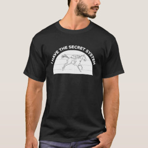 Camiseta Eu Tenho o Sistema Secreto de Apostas em Corridas