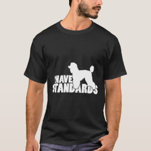 Camiseta Eu Tenho Padrões Um Poodô Padrão Engraçado