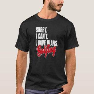Camiseta Eu tenho planos de golfe Statement Outfit