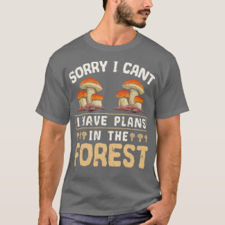 Camiseta Eu Tenho Planos Em Forest Mushroom Hunter