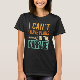 Camiseta Eu Tenho Planos No Garage Car Mechani