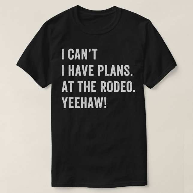 Camiseta Eu tenho planos no Rodeo Andando no Vaqueiro Ocide (Frente do Design)