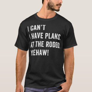 Camiseta Eu tenho planos no Rodeo Andando no Vaqueiro Ocide