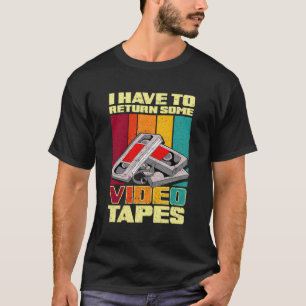 Camiseta Eu Tenho Que Devolver Algumas Fitas De Vídeo