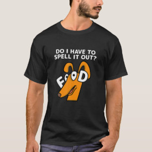 Camiseta Eu Tenho Que Espelhá-Lo Comida Cachorro Sobrando