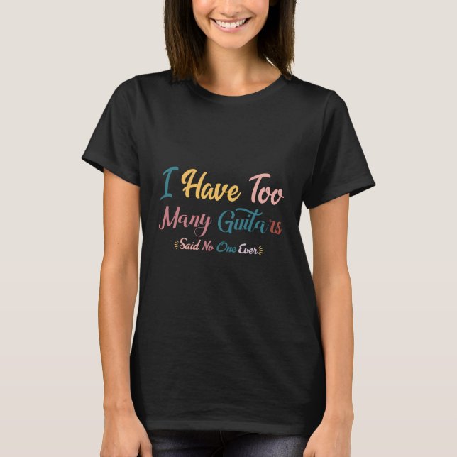 CAMISETA EU TENHO QUE FAZER COM QUE MUITOS GUITARS DISSESSE (Frente)