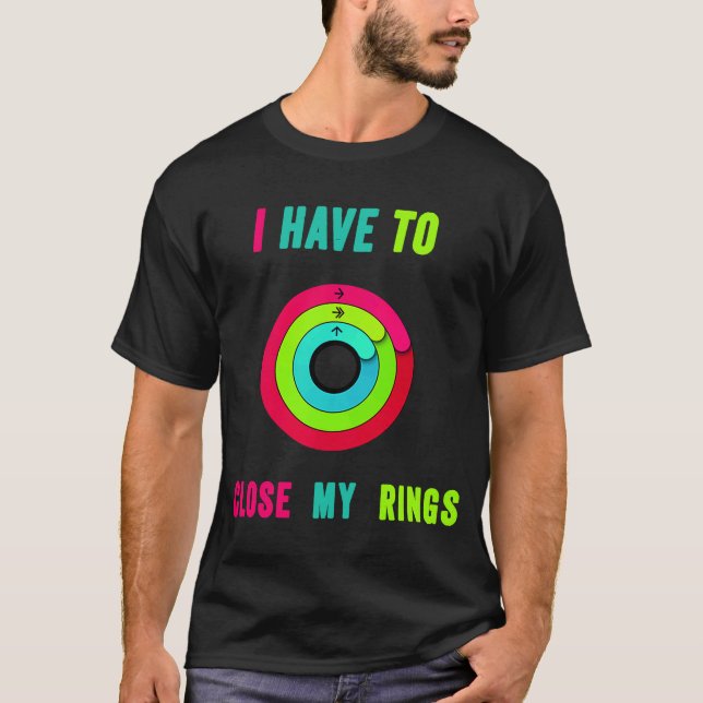 Camiseta Eu Tenho Que Fechar Meus Anéis Engraçado (Frente)