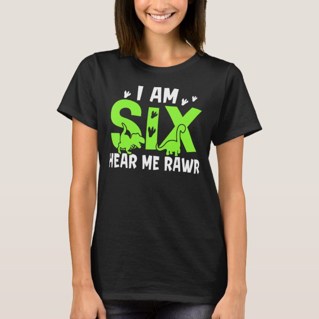 Camiseta Eu Tenho Seis Me Ouvem Rawr Dinosaur Feliz Anivers (Frente)