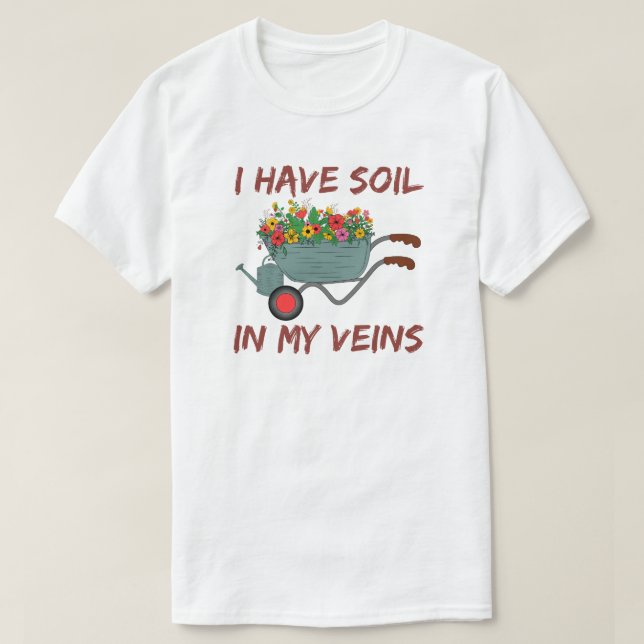 Camiseta Eu Tenho Solo Em Minhas Veias - Engraçado Jardinag (Frente do Design)